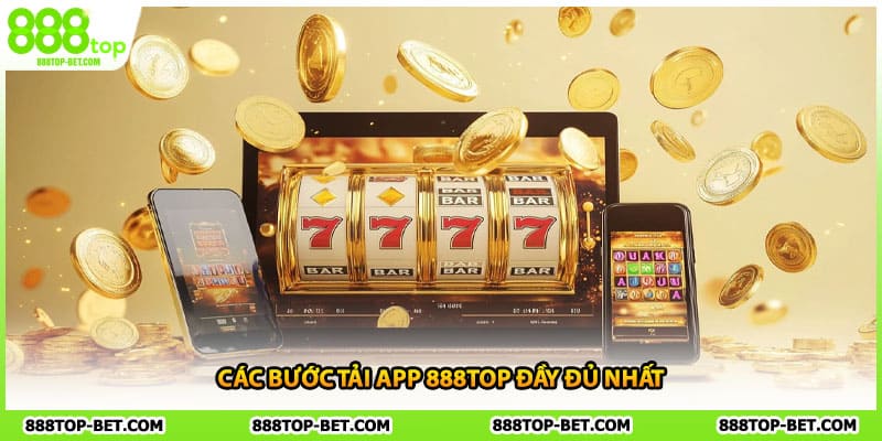 Các bước tải app 888TOP đầy đủ nhất