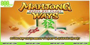 Đường Mạt CHược 888TOP Tỷ Lệ RTP Và Quân Bài Đặc Biệt