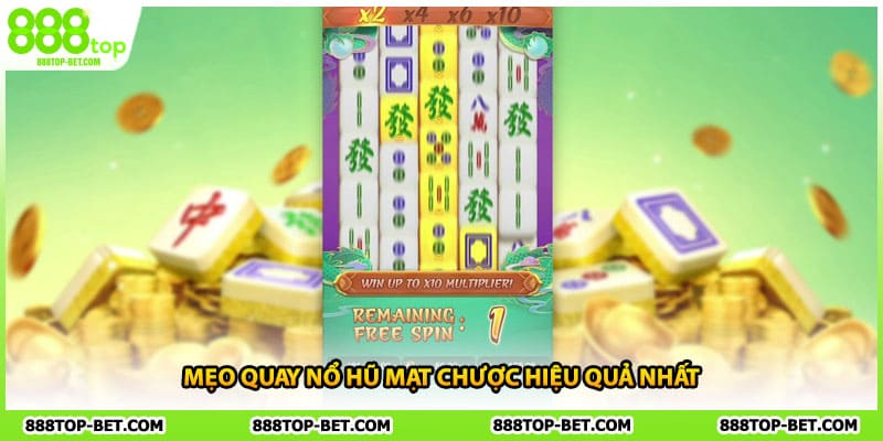 Mẹo quay nổ hũ mạt chược hiệu quả nhất