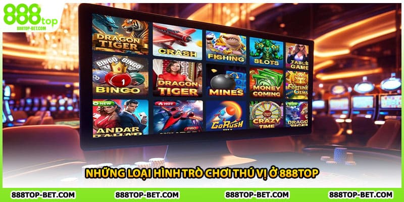 Những loại hình trò chơi thú vị ở 888TOP