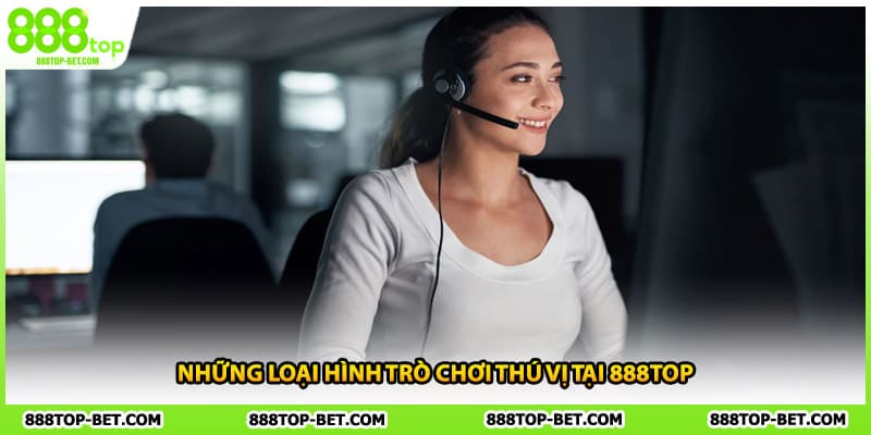 Những loại hình trò chơi thú vị tại 888TOP